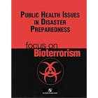 Click here to buy Public Health Issues Disaster Preparedness: Focus on Bioterrorism by Lloyd Novick.