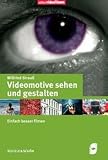 Videomotive sehen und gestalten: Einfach besser filmen - Wilfried Strau�