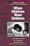 When Children Want Children: The Urban Crisis of Teenage Childbearing
