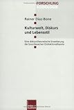 Kulturwelt, Diskurs und Lebensstil. Eine diskurstheoretische Erweiterung der bourdieuschen Disktinktionstheorie