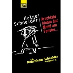Arschfahl klebte der Mond am Fenster...: Die Kommissar Schneider Romane 1 - 4