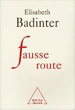 Fausse route : R�flexions sur 30 ann�es de f�minisme