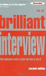 Brilliant Interview: What Employers Want To Hear You Say And How To Say It