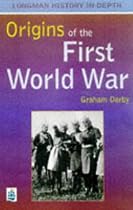 The Origins of the First World War (Longman History in Depth)