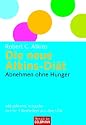 Die neue Atkins-Di&auml;t: Abnehmen ohne Hunger