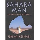 Sahara Man: Travelling with the Tuareg by Jeremy Keenan