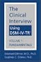 The Clinical Interview Using DSM-IV-TR, Vol. 1: Fundamentals
