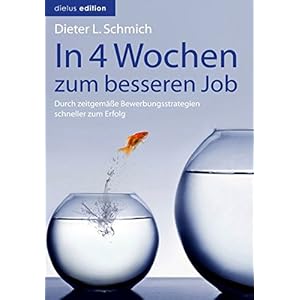 In vier Wochen zum besseren Job: Durch zeitgemäße Bewerbungsstrategien schneller zum Erf