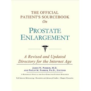 The Official Patient's Sourcebook on Prostate Enlargement: A Revised and Updated Directory for the Internet Age