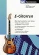 E-Gitarren: Alles �ber Konstruktion und Historie