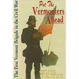 PuttheVermontersAhead:The1stVermontBrigadeintheCivilWar