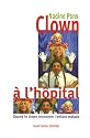 Clown à l'hôpital : Quand le clown rencontre l'enfant malade