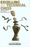 Excelling at Technical Chess: Learn to Identify and Exploit Small Advantages by Jacob Aagaard