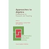 approaches to algebra perspectives for research and teaching mathematics education library