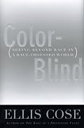 Color-Blind: Seeing Beyond Race in a Race-Obsessed World