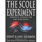 The Scole Experiment: Scientific Evidence for Life After Death by Grant Solomon