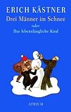 Drei M�nner im Schnee: Das lebensl�ngliche Kind - Erich K�stner