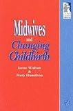 Midwives and Changing Childbirth (The Royal College of Midwives)