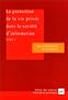 La Protection de la vie priv�e dans la soci�t� d'information, tome 1
