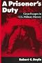 A Prisoner's Duty: Great Escapes in U.S. Military History A Prisoner's Duty: Great Escapes in U.S. Military History