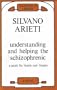 Understanding and Helping the Schizophrenic: A Guide for Family and Friends (Maresfield Library)