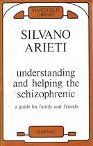 Understanding and Helping the Schizophrenic: A Guide for Family and Friends (Maresfield Library)