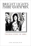 Bright Lights, Dark Shadows: The Real Story of "Abba"