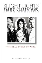 Bright Lights, Dark Shadows: The Real Story Of ABBA Bright Lights, Dark Shadows: The Real Story Of ABBA