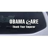 8in X 2.4in White -- Obama Care Thank Your Emperor Political Car Window Wall Laptop... by Rad Dezigns