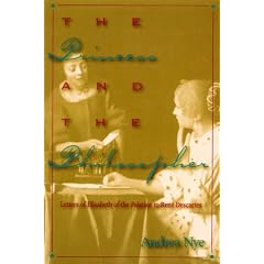 The Princess and the Philosopher: Letters of Elisabeth of the Palatine to Rene Descartes