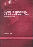 Review Routledge  / A Global Political Economy of Intellectual Property Rights: The New Enclosures? (The Ripe Series in Global Political Economy)