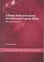 A Global Political Economy of Intellectual Property Rights: The New Enclosures? (The Ripe Series in Global Political Economy)