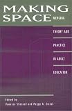 Making Space: Merging Theory and Practice in Adult Education