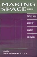 Making Space: Merging Theory and Practice in Adult Education