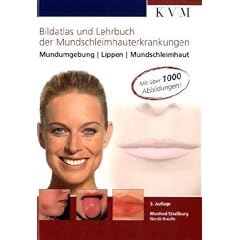 Bildatlas und Lehrbuch der Mundschleimhauterkrankungen: Mundumgebung,Lippen, Mundschleimhaut