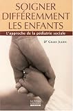 Soigner diff�remment les enfants: L'approche de la p�diatrie sociale
