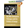Big Bill Thompson, Chicago, and the Politics of Image