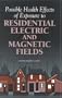 Possible Health Effects of Exposure to Residential Electric and Magnetic Fields