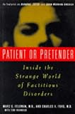 Patient or Pretender: Inside the Strange World of Factitious Disorders