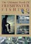 The Ultimate Book of Freshwater Fishing