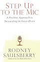 Step Up to the Mic: A Positive Approach to Succeeding in Voice-Overs