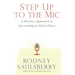 Step Up to the Mic: A Positive Approach to Succeeding in Voice-Overs