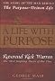 A Life with Purpose: The Story of Bestselling Author and America's Most Inspiring Minister, Rick Warren