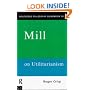 Routledge Philosophy Guidebook to Mill on Utilitarianism (Routledge Philosophy Guidebooks)