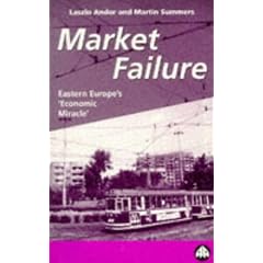 Market Failure: A Guide to Eastern Europe's Economic Miracle