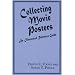 Collecting Movie Posters: An Illustrated Reference Guide to Movie Art-Posters, Press Kits, and Lobby Cards
