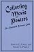 Collecting Movie Posters: An Illustrated Reference Guide to Movie Art-Posters, Press Kits, and Lobby Cards