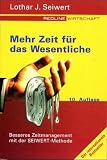 Mehr Zeit f�r das Wesentliche. Besseres Zeitmanagement mit der SEIWERT- Methode