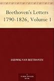 Beethoven s Letters 1790-1826, Volume 1