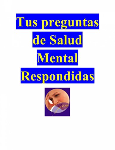 Tus Preguntas De Salud Mental Respondidas (Spanish Edition)